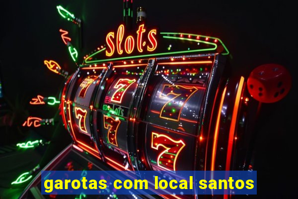 garotas com local santos